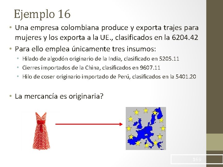 Ejemplo 16 • Una empresa colombiana produce y exporta trajes para mujeres y los