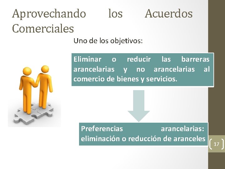 Aprovechando Comerciales los Acuerdos Uno de los objetivos: Eliminar o reducir las barreras arancelarias