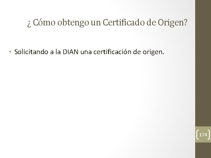 ¿ Cómo obtengo un Certificado de Origen? • Solicitando a la DIAN una certificación