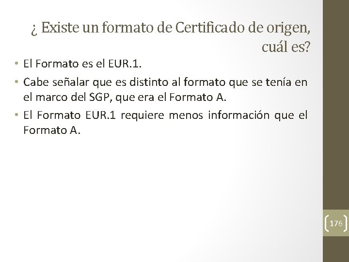 ¿ Existe un formato de Certificado de origen, cuál es? • El Formato es