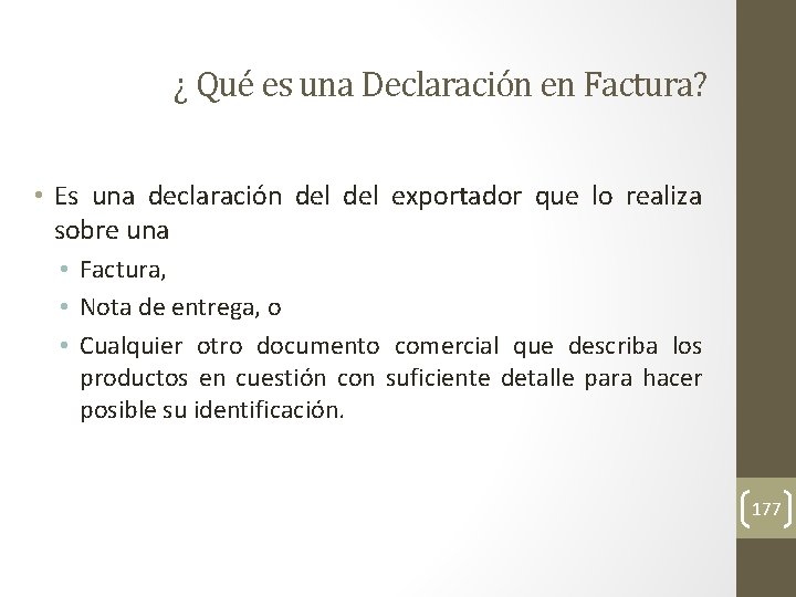 ¿ Qué es una Declaración en Factura? • Es una declaración del exportador que