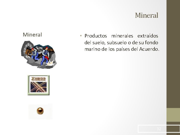 Mineral • Productos minerales extraídos del suelo, subsuelo o de su fondo marino de