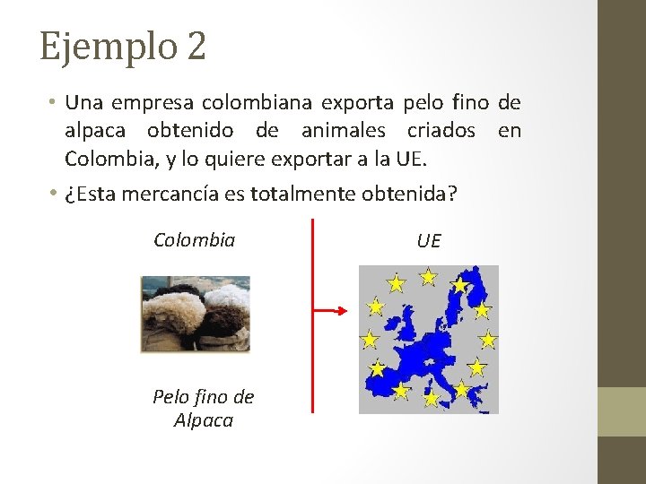 Ejemplo 2 • Una empresa colombiana exporta pelo fino de alpaca obtenido de animales