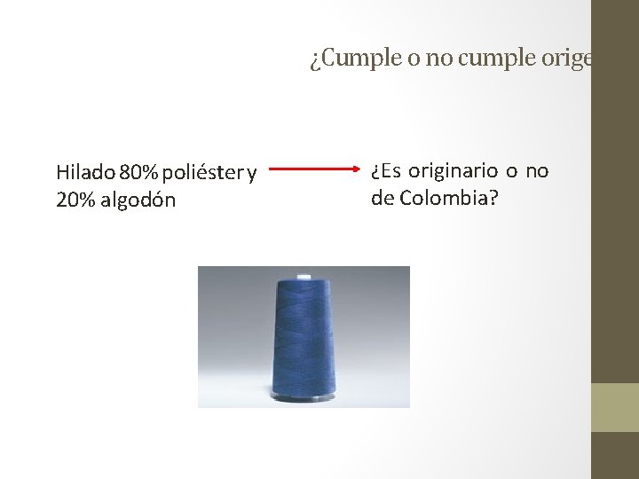 ¿Cumple o no cumple origen? Hilado 80% poliéster y 20% algodón ¿Es originario o