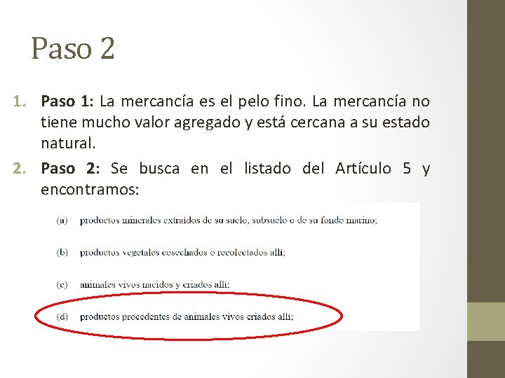 Paso 2 1. Paso 1: La mercancía es el pelo fino. La mercancía no