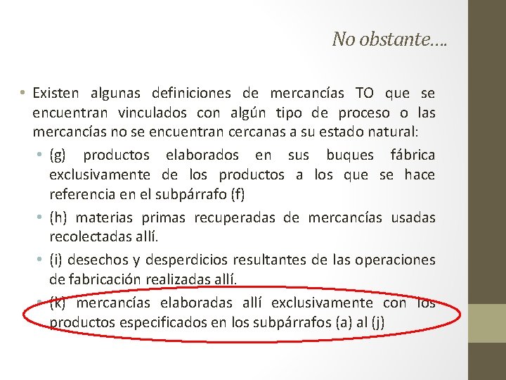 No obstante…. • Existen algunas definiciones de mercancías TO que se encuentran vinculados con