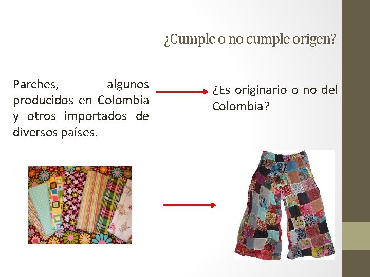 ¿Cumple o no cumple origen? Parches, algunos producidos en Colombia y otros importados de