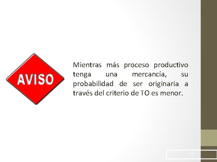 Mientras más proceso productivo tenga una mercancía, su probabilidad de ser originaria a través