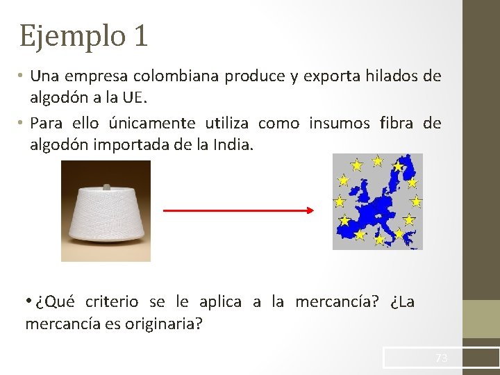 Ejemplo 1 • Una empresa colombiana produce y exporta hilados de algodón a la