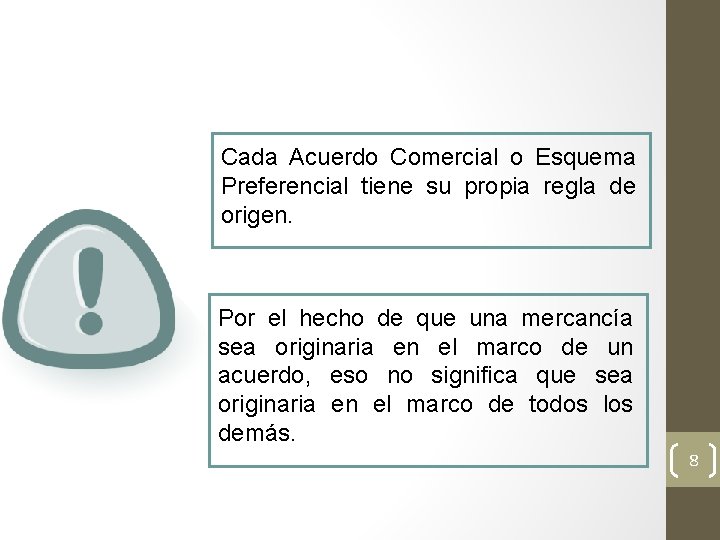 Cada Acuerdo Comercial o Esquema Preferencial tiene su propia regla de origen. Por el