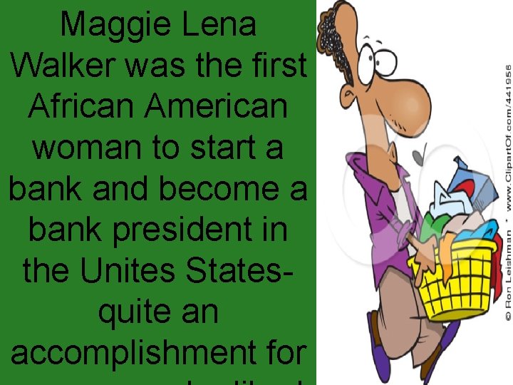 Maggie Lena Walker was the first African American woman to start a bank and