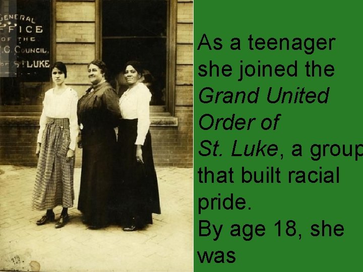  As a teenager she joined the Grand United Order of St. Luke, a