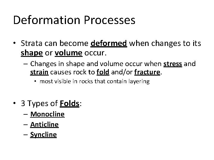 Deformation Processes • Strata can become deformed when changes to its shape or volume Deformation Processes • Strata can become deformed when changes to its shape or volume