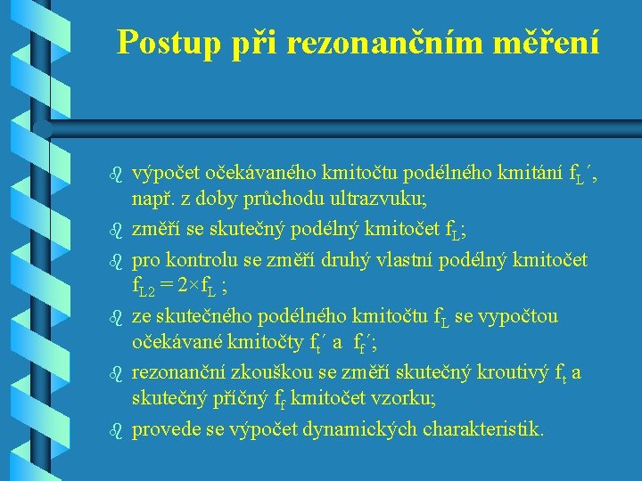 Postup při rezonančním měření b b b výpočet očekávaného kmitočtu podélného kmitání f. L´,