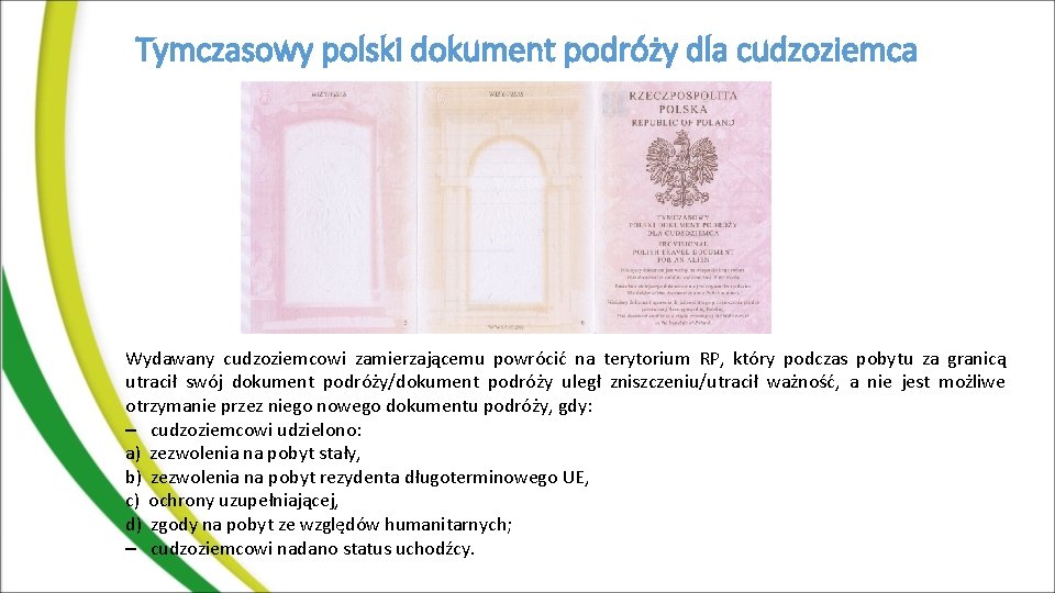 Tymczasowy polski dokument podróży dla cudzoziemca Wydawany cudzoziemcowi zamierzającemu powrócić na terytorium RP, który