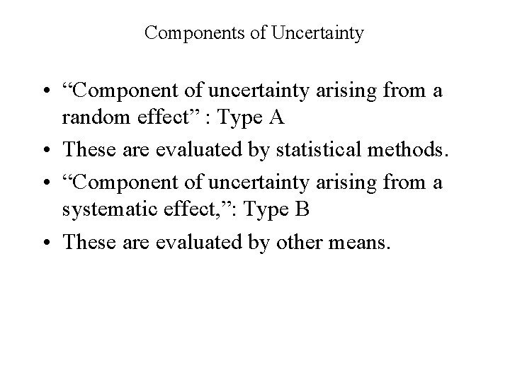 Components of Uncertainty • “Component of uncertainty arising from a random effect” : Type