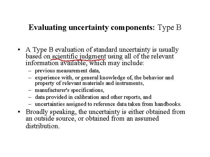 Evaluating uncertainty components: Type B • A Type B evaluation of standard uncertainty is