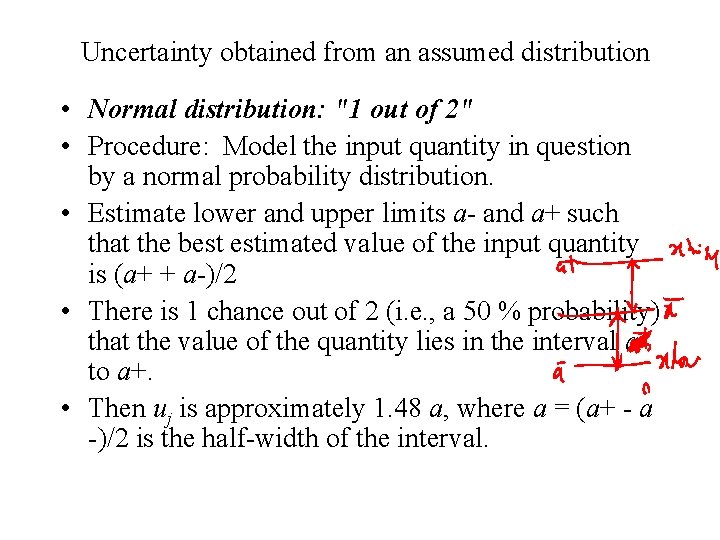 Uncertainty obtained from an assumed distribution • Normal distribution: "1 out of 2" •