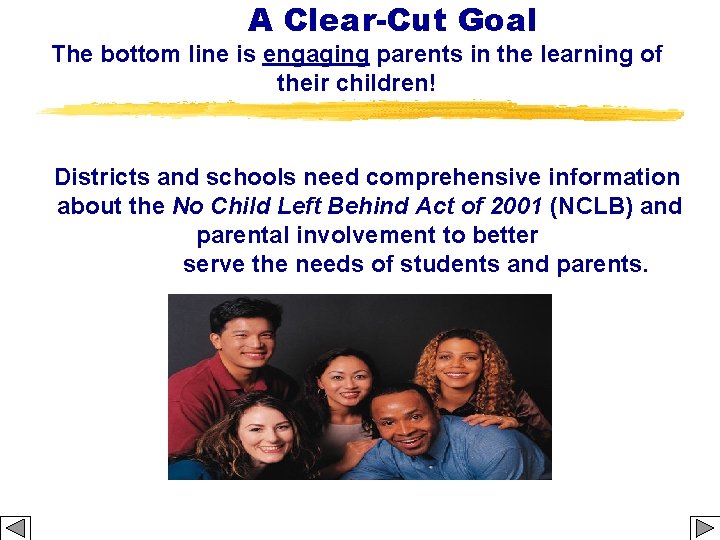 A Clear-Cut Goal The bottom line is engaging parents in the learning of their