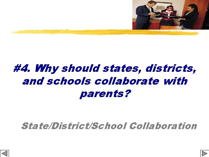 #4. Why should states, districts, and schools collaborate with parents? State/District/School Collaboration 