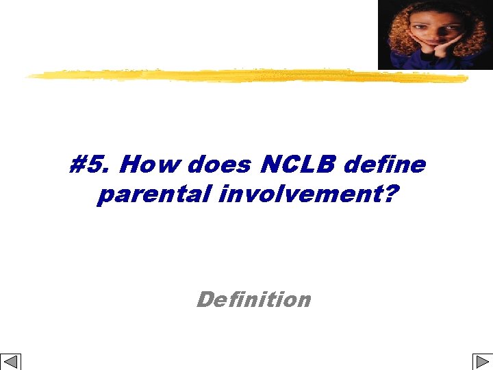 #5. How does NCLB define parental involvement? Definition 