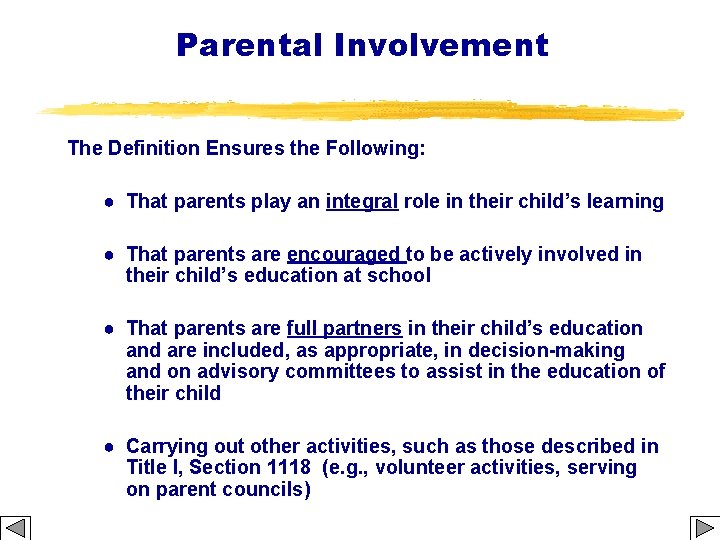 Parental Involvement The Definition Ensures the Following: ● That parents play an integral role