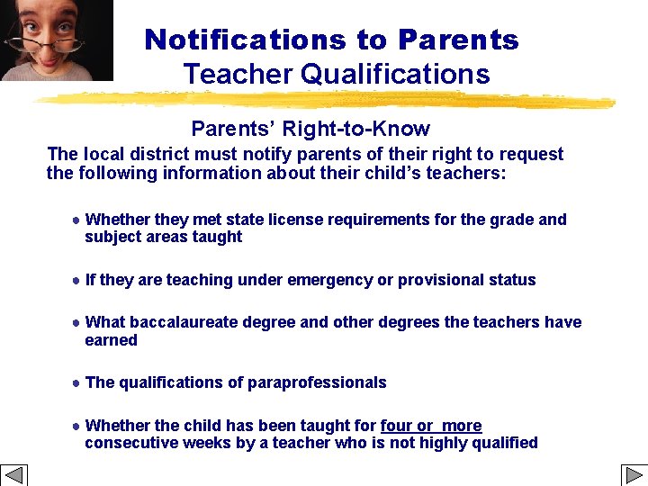 Notifications to Parents Teacher Qualifications Parents’ Right-to-Know The local district must notify parents of