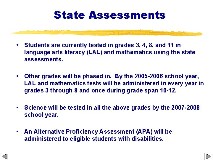 State Assessments • Students are currently tested in grades 3, 4, 8, and 11