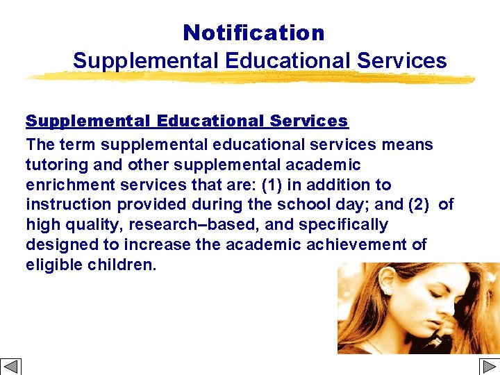 Notification Supplemental Educational Services The term supplemental educational services means tutoring and other supplemental