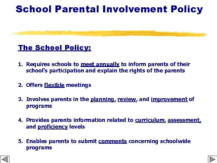 School Parental Involvement Policy The School Policy: 1. Requires schools to meet annually to