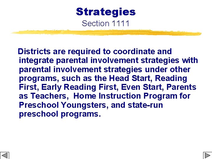 Strategies Section 1111 Districts are required to coordinate and integrate parental involvement strategies with