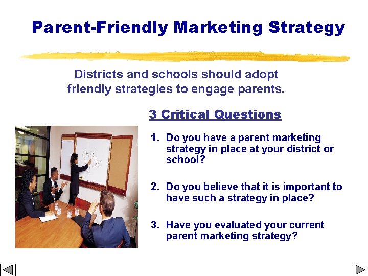 Parent-Friendly Marketing Strategy Districts and schools should adopt friendly strategies to engage parents. 3