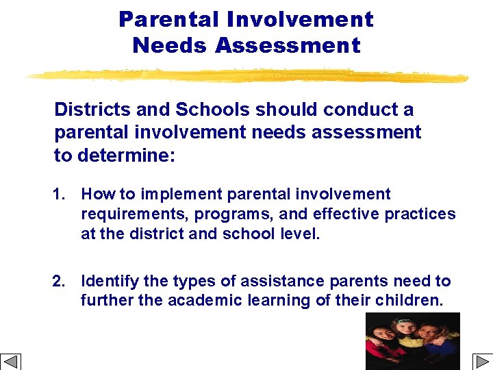 Parental Involvement Needs Assessment Districts and Schools should conduct a parental involvement needs assessment