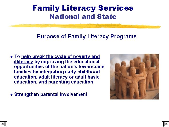 Family Literacy Services National and State Purpose of Family Literacy Programs ● To help