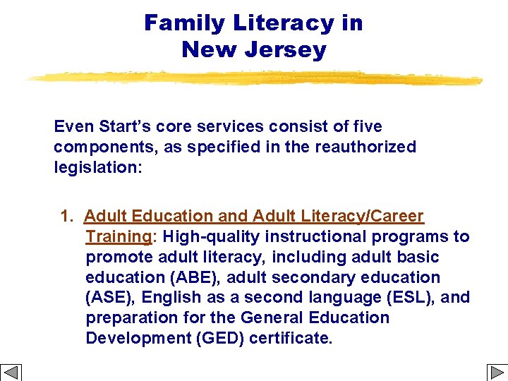 Family Literacy in New Jersey Even Start’s core services consist of five components, as
