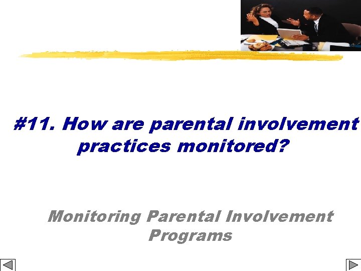 #11. How are parental involvement practices monitored? Monitoring Parental Involvement Programs 