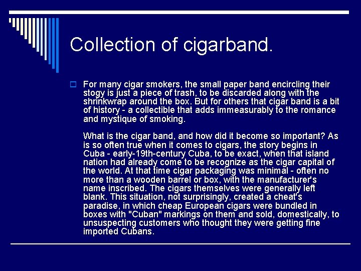 Collection of cigarband. o For many cigar smokers, the small paper band encircling their