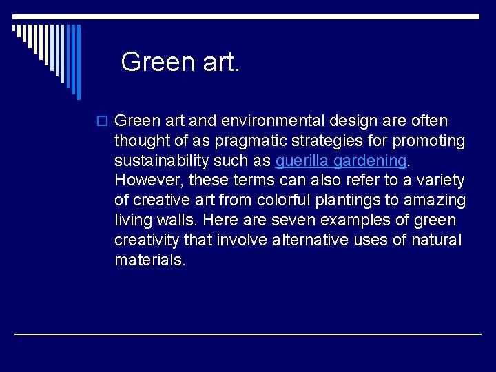 Green art. o Green art and environmental design are often thought of as pragmatic
