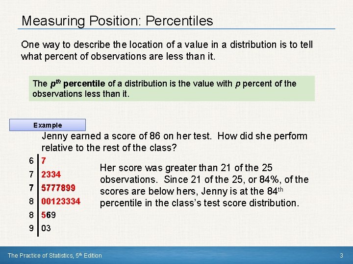 Measuring Position: Percentiles One way to describe the location of a value in a