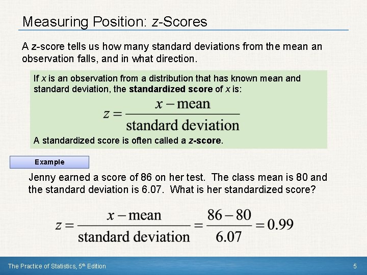 Measuring Position: z-Scores A z-score tells us how many standard deviations from the mean