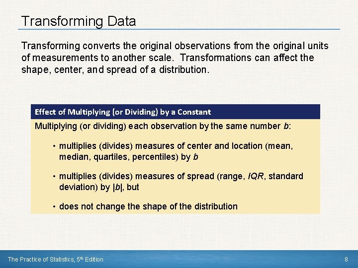 Transforming Data Transforming converts the original observations from the original units of measurements to