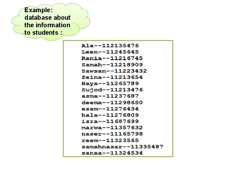 Example: database about the information to students : 