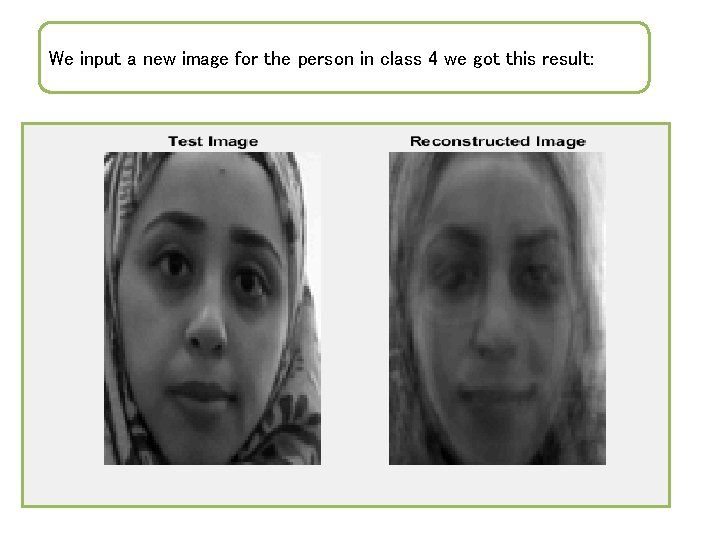 We input a new image for the person in class 4 we got this