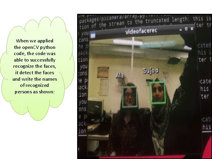 When we applied the open. CV python code, the code was able to successfully