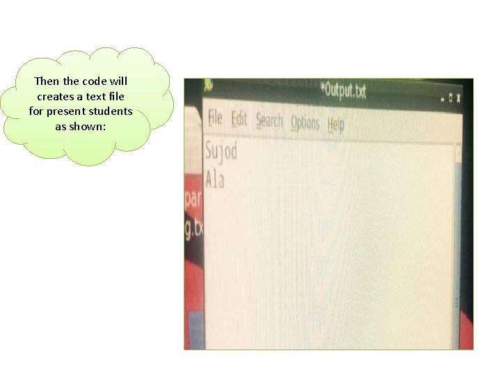 Then the code will creates a text file for present students as shown: 