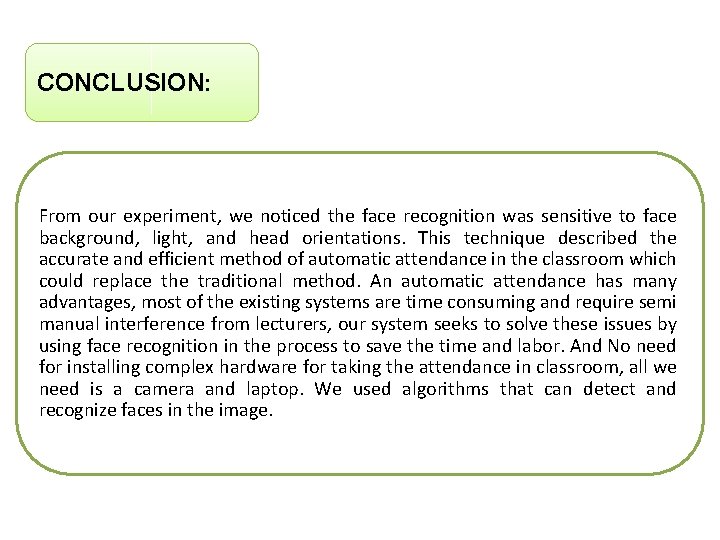 CONCLUSION: From our experiment, we noticed the face recognition was sensitive to face background,