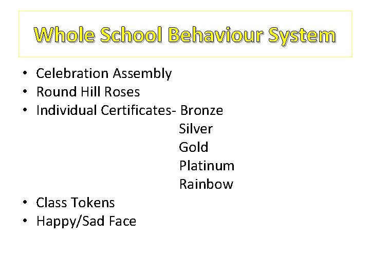 Whole School Behaviour System • Celebration Assembly • Round Hill Roses • Individual Certificates-