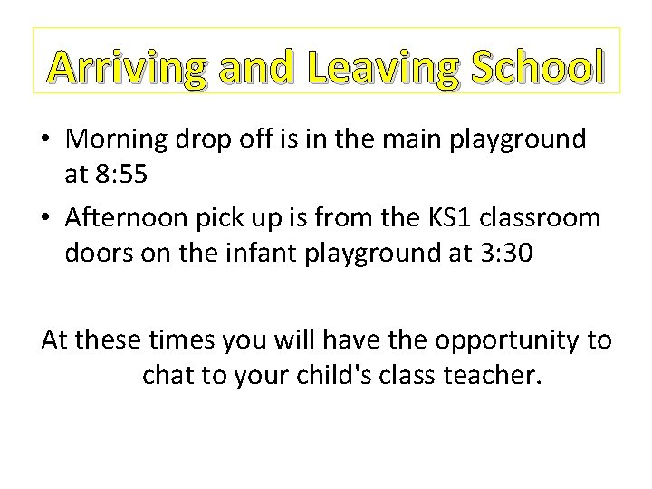 Arriving and Leaving School • Morning drop off is in the main playground at