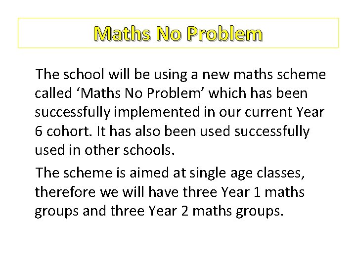 Maths No Problem The school will be using a new maths scheme called ‘Maths