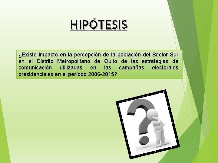 HIPÓTESIS ¿Existe impacto en la percepción de la población del Sector Sur en el